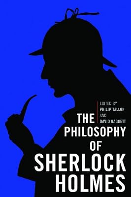 The Philosophy of Sherlock Holmes (The Philosophy of Popular Culture)