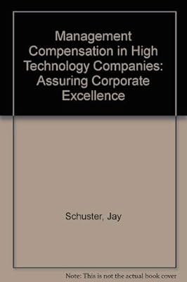 Management Compensation in High Technology Companies: Assuring Corporate Excellence