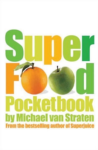 Superfood Pocketbook: 100 Top Foods for Health by Michael van Straten