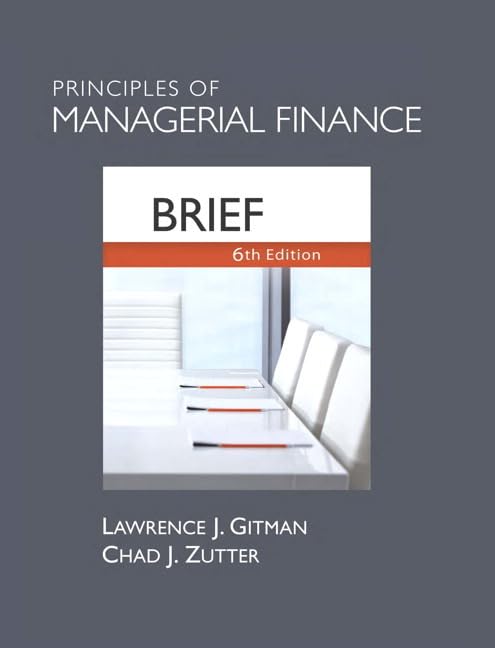 Principles of Managerial Finance by Lawrence J. Gitman