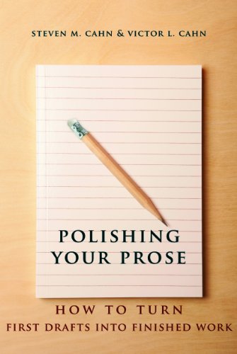 Polishing Your Prose: How to Turn First Drafts Into Finished Work by Steven M Cahn