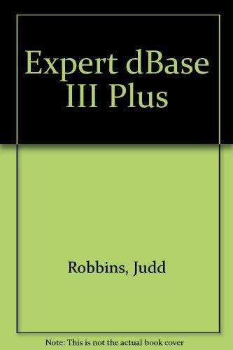 Expert dBASE III Plus by Judd Robbins