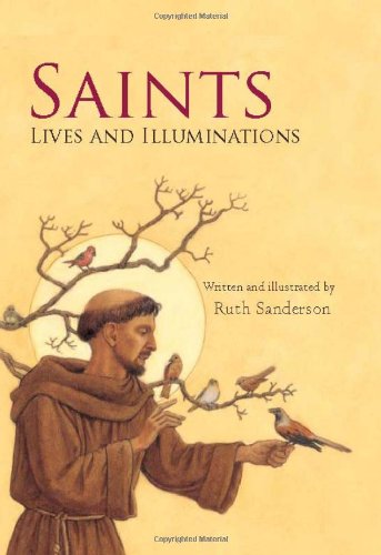 Saints: Lives and Illuminations by Ruth Sanderson