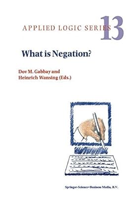 What is Negation? (Applied Logic Series Book 13)