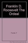 Franklin D. Roosevelt: The Ordeal