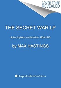 The Secret War: Spies, Ciphers, and Guerillas, 1939-1945