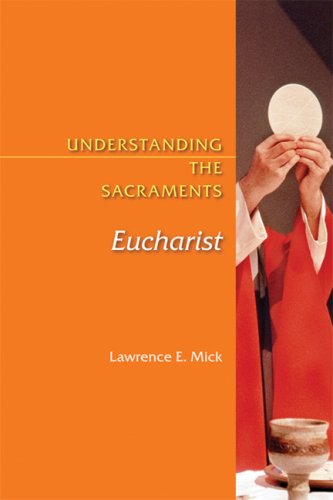 Understanding the Sacraments: Eucharist (Understanding the Sacraments series) by Lawrence E. Mick