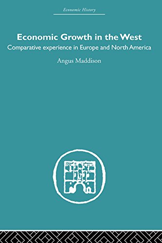 Economic Growth in the West: Comparative Experience in Europe and North America (Economic History) by Angus Maddison