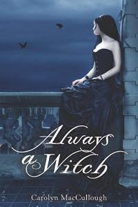 Always a Witch by Carolyn MacCullough