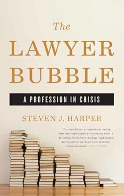 The Lawyer Bubble: A Profession in Crisis