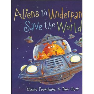 Aliens in Underpants Save the World by Claire Freedman