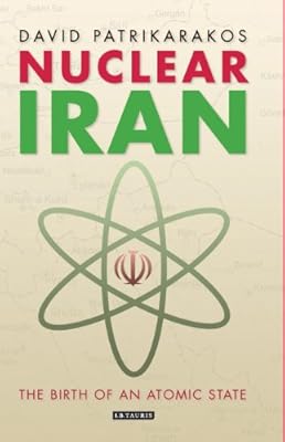 Nuclear Iran: The Birth of an Atomic State