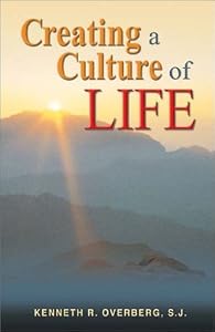 Creating a Culture of Life by Kenneth R. Overberg