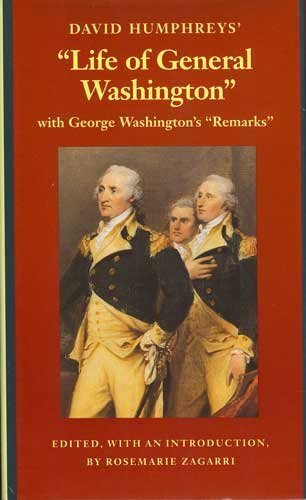 David Humphreys' "Life of General Washington": With George Washington's "Remarks" by David Humphreys