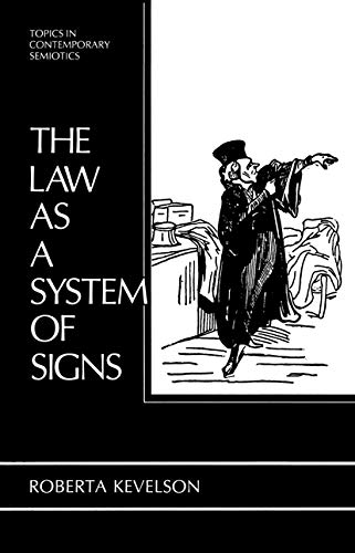 The Law as a System of Signs: Topics in Contemporary Semiotics by Roberta Kevelson