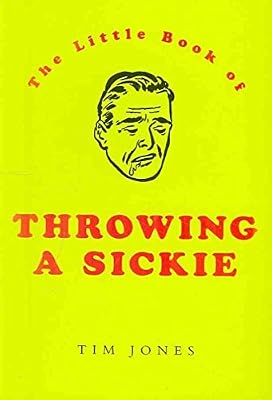 The Little Book of Throwing a Sickie
