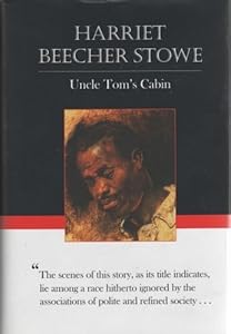 Uncle Tom's Cabin by Harriet Beecher Stowe