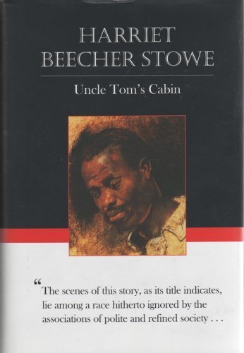 Uncle Tom's Cabin by Harriet Beecher Stowe