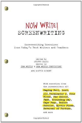 Now Write! Screenwriting: Screenwriting Exercises from Today's Best Writers and Teachers (Now Write! Writing Guide Series) by Sherry Ellis