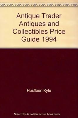 Antique Trader Antiques and Collectibles Price Guide 1994
