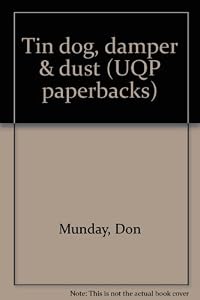 Tin dog, damper & dust (UQP paperbacks) by Don Munday