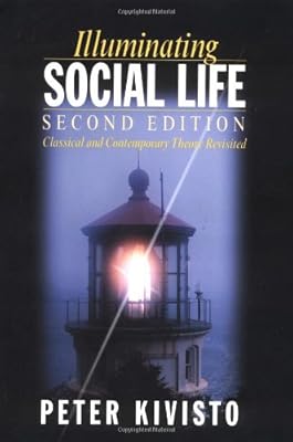 Illuminating Social Life: Classical and Contemporary Theory Revisited