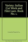 Variety: Italian Cut Work and Filet Lace. Book No. 1.