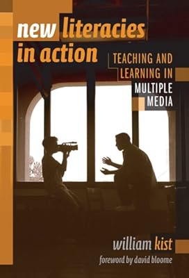 New Literacies in Action: Teaching and Learning in Multiple Media (Language and Literacy Series)