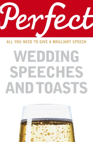 Perfect Wedding Speeches and Toasts: All You Need to Give a Brilliant Speech (Perfect series) by George Davidson
