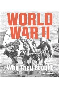 World War II: Why They Fought by Katie Marsico