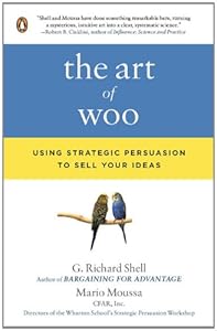 The Art of Woo: Using Strategic Persuasion to Sell Your Ideas