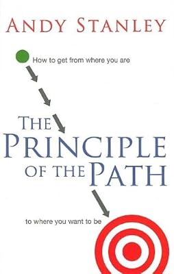 The Principle of the Path: How to Get from Where You Are to Where You Want to Be