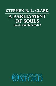 A Parliament of Souls (Limits and Renewals Vol 2) by Stephen R. L. Clark