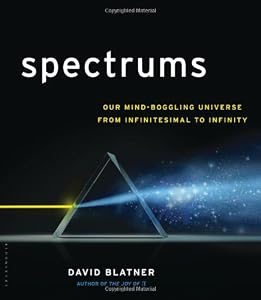 Spectrums: Our Mind-boggling Universe from Infinitesimal to Infinity