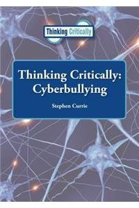 Thinking Critically: Cyberbullying by Stephen Currie