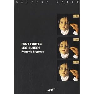 Faut toutes les buter