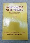 Northwest gem trails; a field guide for the gem hunter, the mineral collector and the tourist. Includes Oregon, Washingt