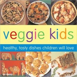Veggie Kids: Healthy, Tasty Dishes Children will Love by Roz Denny