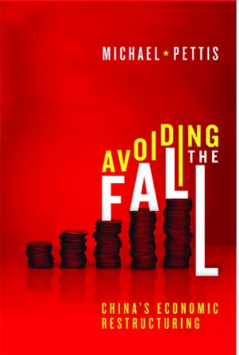 Avoiding the Fall: China's Economic Restructuring by Michael Pettis