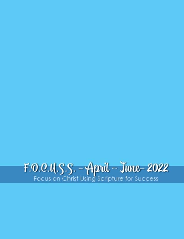 F.O.C.U.S.S. Focus on Christ Using Scripture for Success ~ Catholic Daily Bible Readings Planner: April - June 2022 by Erin Thompson