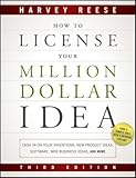 How to License Your Million Dollar Idea: Cash in on Your Inventions, New Product Ideas, Software, Web Business Ideas, and More   [HT LICENSE YOUR MILLION DOLLAR] [Paperback]