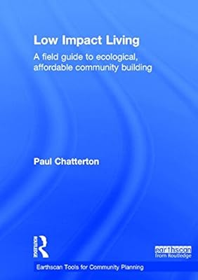 Low Impact Living: A Field Guide to Ecological, Affordable Community Building