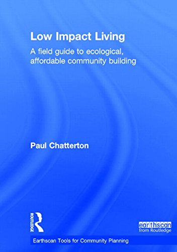 Low Impact Living: A Field Guide to Ecological, Affordable Community Building by Paul Chatterton