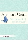 Das kleine Buch der Sehnsucht (HERDER spektrum) - Anselm Grün