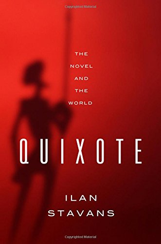 Quixote: The Novel and the World by Ilan Stavans