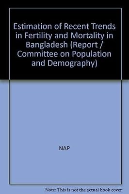 Estimation of recent trends in fertility and mortality in Bangladesh (Report / Committee on Population and Demography)
