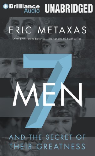 7 men : and the secret of their greatness by Eric Metaxas