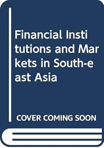 Financial Institutions and Markets in Southeast Asia: A Study of Brunei, Indonesia, Malaysia, Philippines, Singapore and Thailand by Michael T. Skully