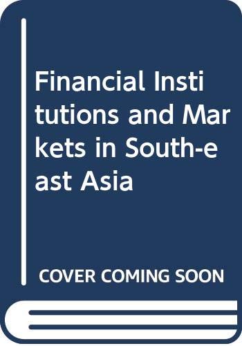 Financial Institutions and Markets in Southeast Asia: A Study of Brunei, Indonesia, Malaysia, Philippines, Singapore and Thailand by Michael T. Skully