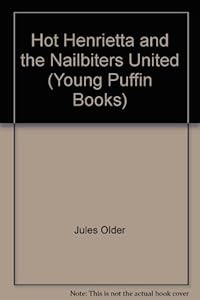Hot Henrietta and the Nailbiters United (Young Puffin Books)
